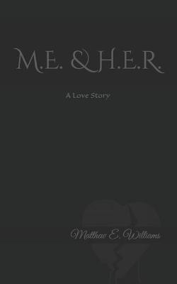 Book cover for M.E. & H.E.R. A Love story