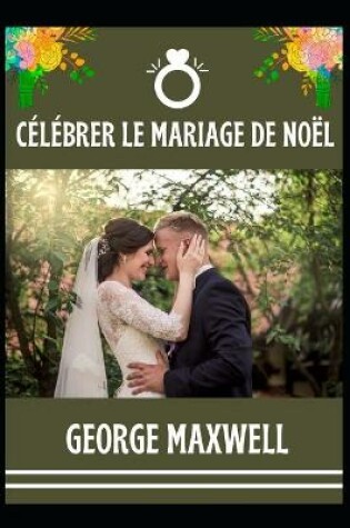 Cover of Celebrer Le Mariage De Noel