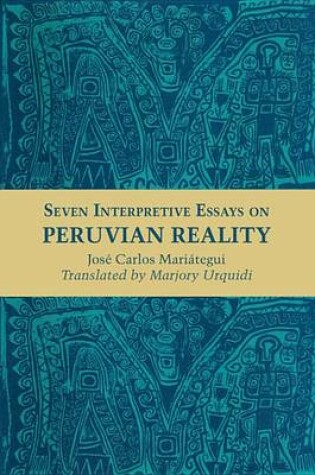 Cover of Seven Interpretive Essays on Peruvian Reality