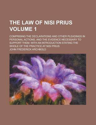 Book cover for The Law of Nisi Prius; Comprising the Declarations and Other Pleadings in Personal Actions, and the Evidence Necessary to Support Them