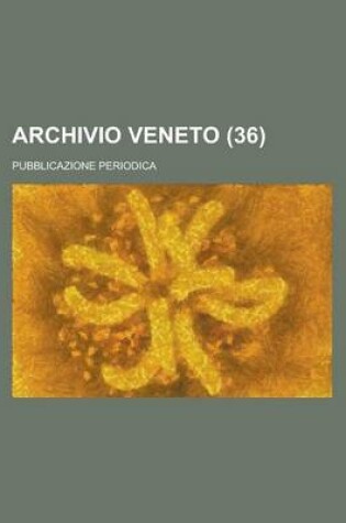 Cover of Archivio Veneto; Pubblicazione Periodica (36 )