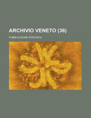 Book cover for Archivio Veneto; Pubblicazione Periodica (36 )