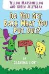 Book cover for Yellow Marshmellow and Green Jellybean - Do You Get Back What You Put Out?