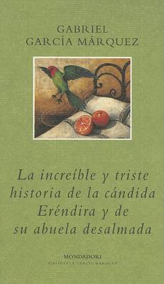 Book cover for La Increible y Triste Historia de la Candida Erendira y de su Abuela Desalmada