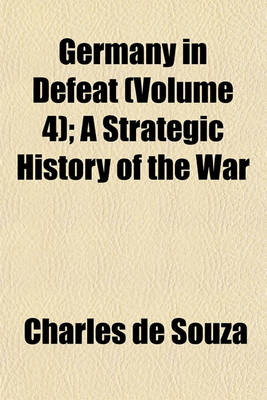 Book cover for Germany in Defeat (Volume 4); A Strategic History of the War