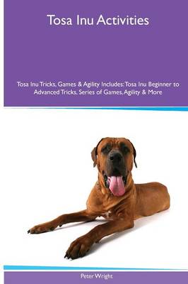 Book cover for Tosa Inu Activities Tosa Inu Tricks, Games & Agility. Includes