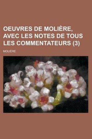 Cover of Oeuvres de Moliere, Avec Les Notes de Tous Les Commentateurs (3)