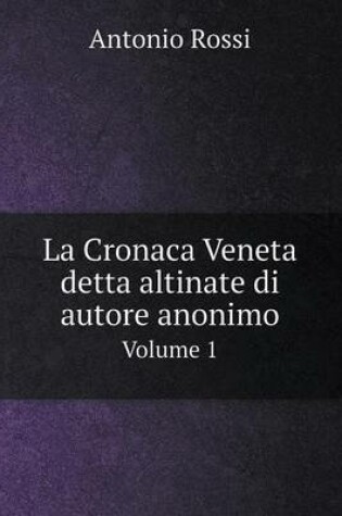 Cover of La Cronaca Veneta detta altinate di autore anonimo Volume 1