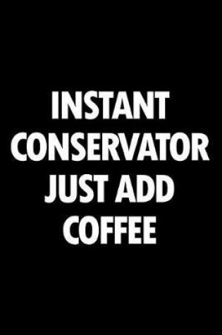 Cover of Instant Conservator Just Add Coffee