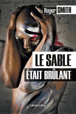 Book cover for Le Sable Etait Brulant