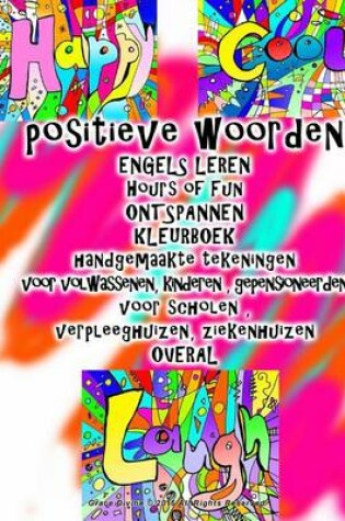 Cover of positieve woorden ENGELS LEREN Hours of Fun ONTSPANNEN KLEURBOEK handgemaakte tekeningen voor volwassenen, kinderen, gepensioneerden voor scholen, verpleeghuizen, ziekenhuizen OVERAL