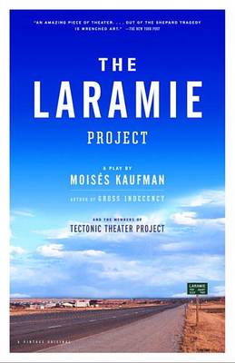 Book cover for The Laramie Project / by Moisaes Kaufman and the Members of Tectonic Theater Project.