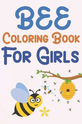 Cover of Bee Coloring Book For Girls