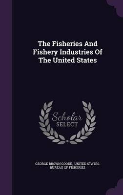 Book cover for The Fisheries and Fishery Industries of the United States
