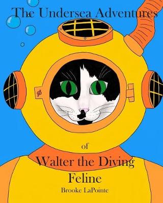 Book cover for The Undersea Adventures of Walter the Diving Feline