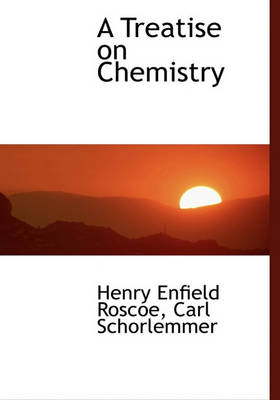 Book cover for A Treatise on Chemistry