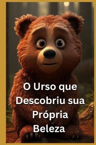 Cover of O Urso que Descobriu sua Própria Beleza