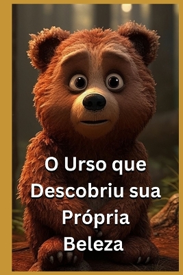 Book cover for O Urso que Descobriu sua Própria Beleza