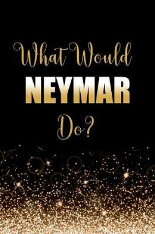 Cover of What Would Neymar Do?