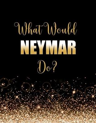 Book cover for What Would Neymar Do?