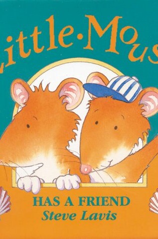 Cover of Little Mouse Has a Friend