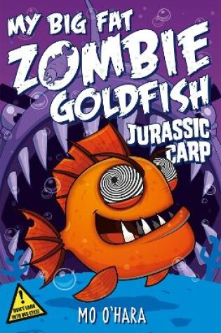 Cover of My Big Fat Zombie Goldfish 6: Jurassic Carp