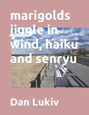 Book cover for marigolds jiggle in wind, haiku and senryu