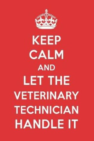 Cover of Keep Calm and Let the Veterinary Technician Handle It