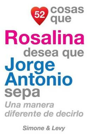 Cover of 52 Cosas Que Rosalina Desea Que Jorge Antonio Sepa