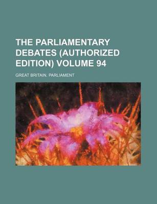 Book cover for The Parliamentary Debates (Authorized Edition) Volume 94