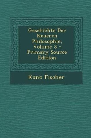 Cover of Geschichte Der Neueren Philosophie, Volume 3