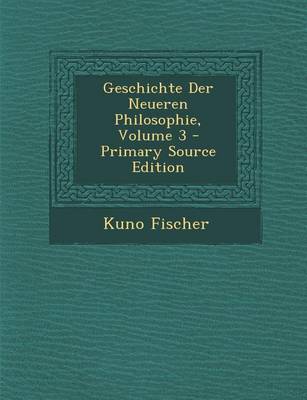 Book cover for Geschichte Der Neueren Philosophie, Volume 3