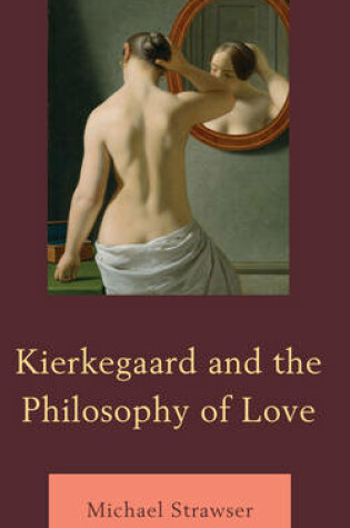 Cover of Kierkegaard and the Philosophy of Love