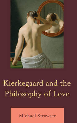 Book cover for Kierkegaard and the Philosophy of Love