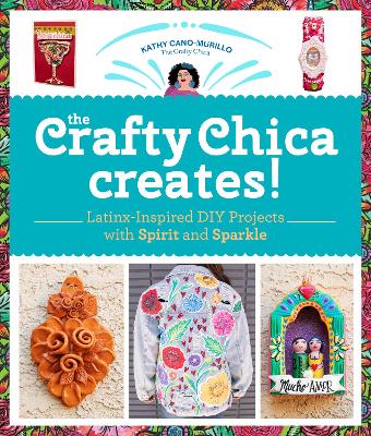 The Crafty Chica Creates! by Kathy Cano-Murillo