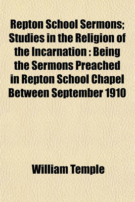 Book cover for Repton School Sermons; Studies in the Religion of the Incarnation