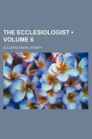 Cover of The Ecclesiologist (Volume 6)