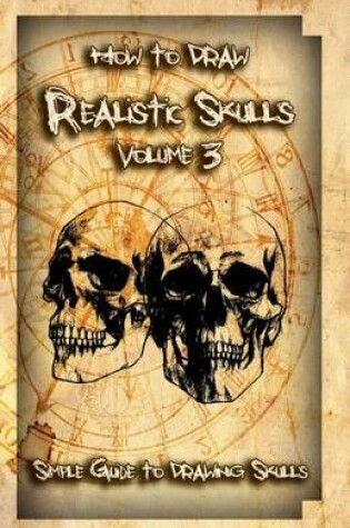 Cover of How to Draw Realistic Skulls Volume 3