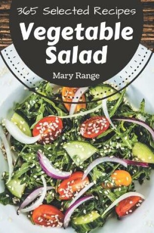 Cover of 365 Selected Vegetable Salad Recipes