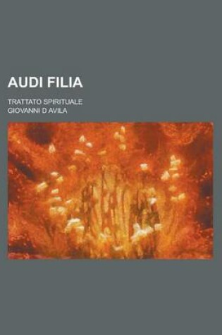 Cover of Audi Filia; Trattato Spirituale