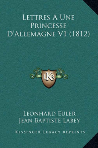 Cover of Lettres a Une Princesse D'Allemagne V1 (1812)