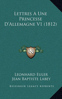 Book cover for Lettres a Une Princesse D'Allemagne V1 (1812)