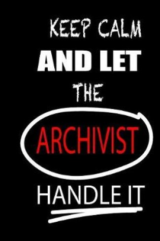 Cover of Keep Calm and Let the Archivist Handle It