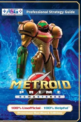 Book cover for Metroid Prime Remastered Strategy Guide Book (Full Color Premium Hardback Edition)