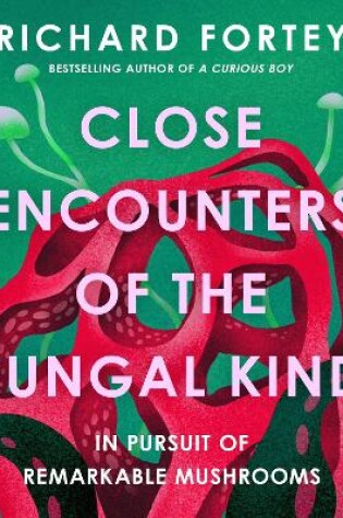 Cover of Close Encounters of the Fungal Kind