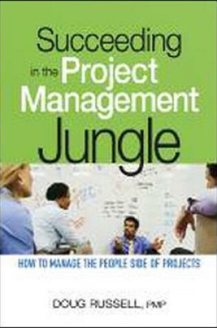 Cover of Succeeding in the Project Management Jungle: How to Manage the People Side of Projects