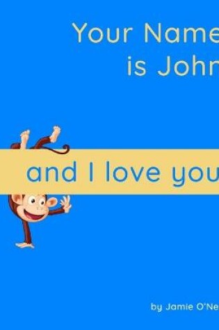 Cover of Your Name is John and I Love You.