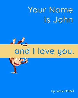 Book cover for Your Name is John and I Love You.