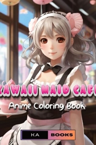 Cover of Kawaii Maid Cafe Delights