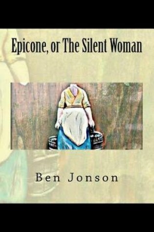 Cover of Epicone, or the Silent Woman